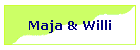 Maja & Willi