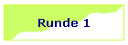 Runde 1