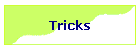 Tricks